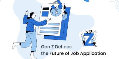 Gen Z Defines the Future of Job Application