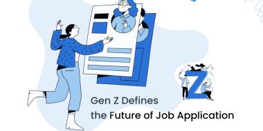 Gen Z Defines the Future of Job Application